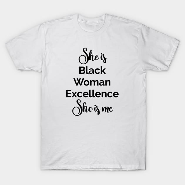 She is Black Woman Excellence. She is Me. Afrocentric Shirts, Hoodies and gifts T-Shirt by UrbanLifeApparel
